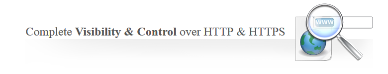 Complete Visibility & Control over HTTP & HTTPS